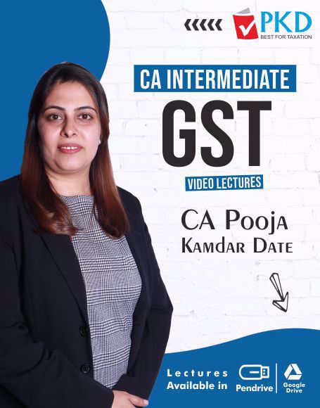 Picture of CA INTERMEDIATE GROUP I GST Full Lectures By CA Pooja Kamdar Date