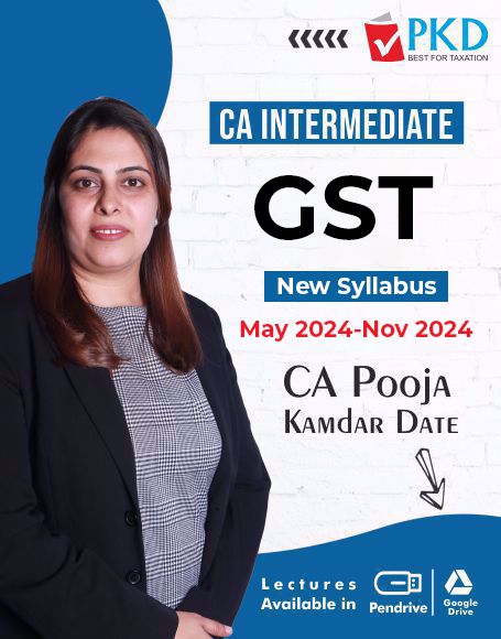 Picture of CA INTERMEDIATE GST MAY 2024-NOV 2024 - New Syllabus - By CA Pooja Kamdar Date