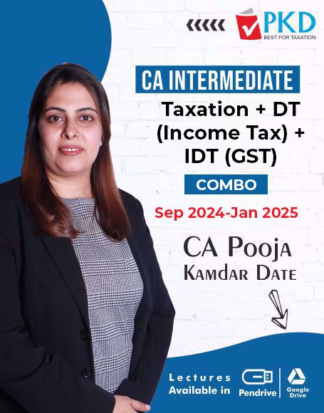 Picture of CA INTERMEDIATE  COMBO  Sep 2024-Jan 2025 Taxation + DT (Income Tax) + IDT (GST)  By CA Pooja Kamdar Date